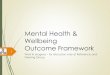 Mental Health & Wellbeing Outcome Framework · Mental Health & Wellbeing Outcome Framework Work in progress –for discussion only at Reference and ... education Child in care Pregnancy