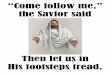 “Come follow me,” the Savior said - LDSChoristers.comldschoristers.com/.../11/Come-Follow-Me-Mashup-2.pdf · “Come follow me,” the Savior said Then let us in His footsteps