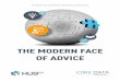 THE MODERN FACE OF ADVICE - HUB24 … · money and their wealth. From the advent of online share trading in the mid-1990s, to the launch of so-called “robo advice” by indus-try
