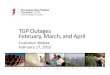 TGP Outages February, March, and April€¦ · February, March, and April Customer Webex February 17, 2015. 2 Review of Upcoming Outages February/March April Q&A. 3 Anticipated Impacts