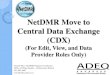 NetDMR User Move to Central Data Exchange (CDX) · 2017-05-19 · NetDMR Move to Central Data Exchange (CDX) (For Edit, View, and Data Provider Roles Only) Tommi West, NetDMR Program