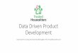 Data Driven Product Development · Data Driven Product Development Lessons learnt in a startup environment by @will_ogden ... A/B testing and the folly of marginal gains • A/B testing
