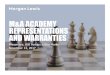 M&A ACADEMY REPRESENTATIONS AND WARRANTIES...misrepresentations or breaches of warranty. ... • Seller often qualifies representations and warranties by materiality qualifiers. If