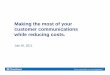 Making the most of your customer communications while ... · Making the most of your customer communications while reducing costs. July 26, 2011. ... Make it easy to RESPOND - enclose