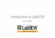 Introduction to LabVIEW - Mrs. McKeonjmckeonasuprep.weebly.com/.../introduction_to_labview_2.pdfIntroduction •What is LabVIEW? •Project Explorer •VI Front Panel •Block Diagram