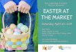 Easter At The Market Poster 11x17 EASTER AT THE MARKET S a t u r d a y A p r i l 20 , 20 1 9 Kids Crafts