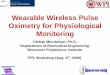 Wearable Wireless Pulse Oximetry for Physiological MonitoringTelemedicine using wearable sensors can provide useful information for emergency first responders and facilitate life saving