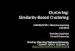 Clustering: Similarity-Based Clustering · 2014-11-18 · Hierarchical Agglomerative Clustering (HAC) •Assumes a similarity function for determining the similarity of two clusters