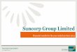 Suncorp Group Limited...Suncorp Group Limited Financial results for the year ended 30 June 2013 21 August 2013 Suncorp Group Limited
