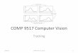 COMP 9517 Computer Visionwebcms3.cse.unsw.edu.au/static/uploads/course/COMP9517/16s2/... · COMP 9517 Computer Vision Tracking 5/09/16 COMP 9517 S2, 2016 1 Mo@on Tracking • Tracking