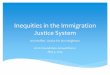 Inequities in the Immigration Justice System · 5/3/2014  · Housed in the Department of Justice Administrative Law Judges (immigration Judges) – DOJ attorneys U.S. Supreme Court