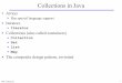 Collections in Java - people.cs.aau.dkpeople.cs.aau.dk/.../E05/OOP/handouts/collections.pdfOOP: Collections 4 Overview of Collection •A collection is a group of data manipulated