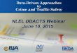 NLEL DDACTS Webinar June 10, 2015 - Traffic Safety IS ... · Where Crime and Traffic Collide Schenectady PD: DDACTS (Data-Driven Approaches to Crime and Traffic Safety) 2014 Crime: