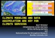 CLIMATE MODELING AND DATA ASSIMILATION ARE KEY FOR … · CLIMATE MODELING AND DATA ASSIMILATION ARE KEY FOR CLIMATE SERVICES Guy P. Brasseur Climate Service Center-Germany GKSS,