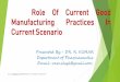 ROLE OF GOOD MANUFACTURING PRACTICES FOR …gpi.ac.in/DataImages/Document/Document_0_GMP.pdfRole Of Current Good Manufacturing Practices In Current Scenario Presented By:- DR. R. KUMAR