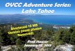 OVCC Adventure Series: Lake Tahoefiles.meetup.com/120106/Lake Tahoe Adventure... · Some Lake Tahoe Facts Located in the Sierra Nevada, west of Carson City, Nevada First seen by European