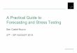 A Practical Guide to Forecasting and Stress Testing · 2017-10-04 · A Practical Guide to Forecasting and Stress Testing The aim of the presentation is to provide a practical view