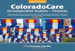 SECOND IN A SERIES ColoradoCare · 2020-01-02 · ColoradoCare An Independent Analysis – Finances Plan Would Achieve Universal Coverage but Likely Fall Short of Funds AUGUST 2016