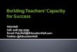 Pete Hall Cell: 208-755-3139 Email: PeteHall@EducationHall ...samsconnect.com/.../01/Bldg-Teachers-Capacity-ppt.pdf · Hall & Simeral. (2008). Building Teachers’ Capacity for Success: