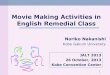 Movie Making Activities in English Remedial Class JALT... · English Remedial Class Noriko Nakanishi Kobe Gakuin University JALT 2013 26 October, 2013 Kobe Convention Center . Outline