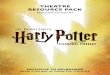 THEATRE RESOURCE PACK - Harry Potter and the Cursed Child · 2020-03-18 · Based on an original new story by J.K. Rowling, Jack Thorne and John Tiffany, Harry Potter and the Cursed