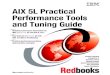 Front cover AIX 5L Practical Performance Tools and Tuning ... · AIX 5L Practical Performance Tools and Tuning Guide April 2005 International Technical Support Organization SG24-6478-00