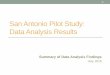 Preliminary Data Analysis Results€¦ · San Antonio Pilot Study: Data Analysis Results Summary of Data Analysis Findings July, 2015 1. Background This Efficacy Study was conducted