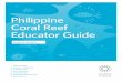 Philippine Coral Reef Educator Guide...» Coral reefs in the Philippines are home to some of the world’s richest variety of marine life—about 500 coral species and 2,000 fish species