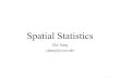 Statistics - Zhejiangzhejiang.cs.ua.edu/.../SpatialBigData/slides/SpatialStatistics.pdf · What is Spatial Statistics? • Statistics • The study of collection, analysis, interpretation