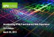 Accelerating HTML5 and Android Web Experience · Advantages of deploying Web applications and how Tegra is creating a capable platform for the next generation of portable mobile experiences.\r\n