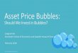 Asset Price Bubbles Possibility of Bubbles â€¢Market imperfection* â€¢Bubbles exist for good reasons