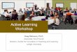 Active Learning Workshop - Lehigh University · 2018-01-15 · Active Learning Workshop. 1. Where we are now 2. Presentation on Active Learning 3. Evaluating and Selecting Active