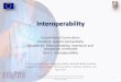 Interoperability - eHealth Work · – Semantic interoperability is the gold standard; however, it is difficult to achieve and requires the cooperation and collaboration of many stakeholders