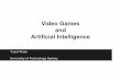 and Artificial Intelligence Video Games · Artificial Intelligence Machines as intelligent as human beings will exist in less than 20 years AI Pioneers, Dartmouth College, 1956 But,