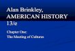 Alan Brinkley, AMERICAN HISTORY 13/ehistorysandoval.weebly.com/uploads/2/3/9/9/23997241/... · 2018-10-15 · Chapter One: The Meeting of Cultures America Before Columbus The Growth