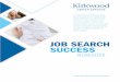 JOB SEARCH SUCCESS - Kirkwood · 2020-05-01 · career coach at Kirkwood or by family, friends, colleagues, faculty/staff members, or peers. Initiating the request for an informational