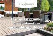 What’s your next building project? · Pressure treated timber is the best choice for building outdoors. PrimaTimber’s impregnated timber is preserved to its ... If you choose