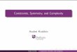 Constraints, Symmetry, and Complexity · Andrei Krokhin Constraints, Symmetry, and Complexity. Message Q.: What kind of mathematical structure makes a problem easy or hard? The Constraint