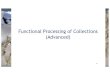 Functional Processing of Collections (Advanced) · First introduced in Java 8 •Lambdas borrow well-established techniques from the world of functional languages, such as Lisp, Haskell,