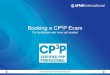 Booking a CP P Exam - PPP Certification · 2019-11-20 · Your exam booking • Add your exam date and time to your calendar (Outlook, iCal or Google calendar) • You can reschedule