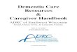 Dementia Care Resources Caregiver Handbook€¦ · Dementia Care Resources & Caregiver Handbook ADRC of Southwest Wisconsin Grant, Green, Iowa, & Lafayette County 800-514-0066 Last