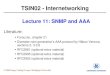 TSIN02 - Internetworking · 2007-03-19 · TSIN02 - Internetworking 8 SNMP at a glance Introduced in 1988 – To meet the need for a standard for managing IP devices. Replaced SGMP