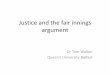 Justice and the fair innings argument - bioethics.med.cuhk ...bioethics.med.cuhk.edu.hk/assets/files/userupload... · individuals we should see it as allocation across a single persons