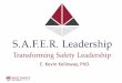 E. Kevin Kelloway, PhD. · 2015-06-25 · What We Know About Safety Leadership •Over multiple studies employee perceptions of safety leadership emerge as one of the best predictors