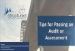 Tips for Passing an Audit or Assessment - Structured...Audit or Assessment Rob Wayt CISSP-ISSEP, HCISPP, CISM, CISA, CRISC, CEH, QSA, ISO 27001 Lead Auditor. Senior Security Engineer