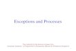 Exceptions and Processes - KAIST · 2017-01-05 · Exceptions in OS ≠ exceptions in Java •6 Implemented using try/catch and throw statements . Exceptional Control Flow •7 Application
