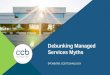 Debunking Managed Services Myths€¦ · VP of Services CCB Technology . 9 CCBTECHNOLOGY.COM 10 Managed Services Myths DEBUNKED . 10 CCBTECHNOLOGY.COM Participating with Poll Everywhere