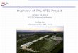 Overview of PAL XFEL Project...PAL XFEL Project 0.1-nm Hard X-ray 10-GeV XFEL • Project Period: 2011 ~ 2014 • Commissioning: 2015 • Total Budget: 400 M$ Building Linac Hall 780