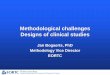 Methodological challenges Designs of clinical studies€¦ · II trials • Trying to improve ... Study Design Advantages Disadvantages OS Clinical benefit Randomized Direct measure