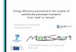 Energy efficiency assessment in the context of multimodal ...apps.morelab.deusto.es/1st-movesmart-workshop... · • What’s new in modeling of motor operation? – Efficiency‐load